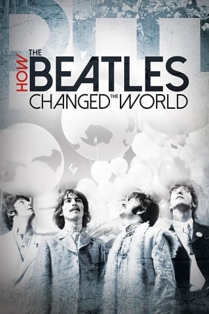 The Beatles- Ban Nhạc Thay Đổi Thế Giới